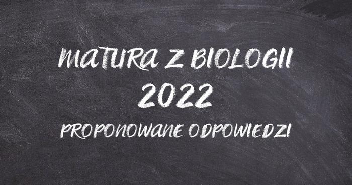 "Nowa" Matura Z Biologii 2022 - Proponowane Odpowiedzi | BiologHelp